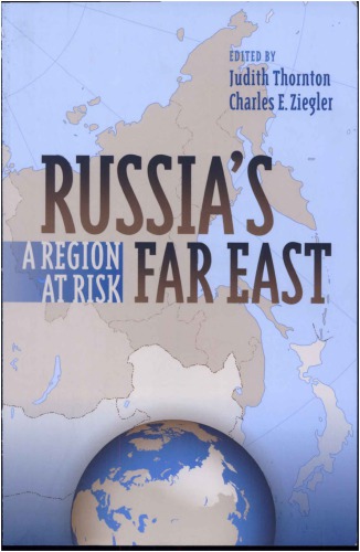 Russias Far East A Region At Risk Judith Thornton And Charles E Ziegler
