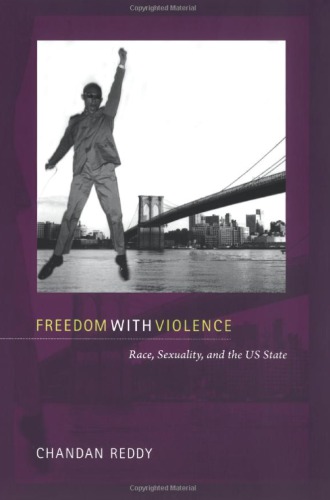 Freedom With Violence Race Sexuality And The Us State Chandan Reddy