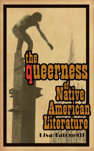 The Queerness Of Native American Literature Lisa Tatonetti