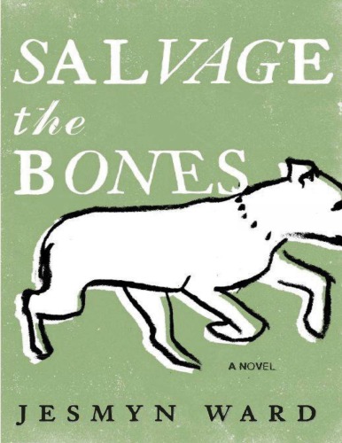 Salvage The Bones 1th Jesmyn Ward
