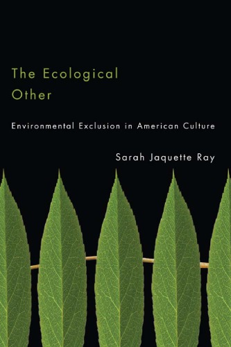 The Ecological Other Environmental Exclusion In American Culture Sarah Jaquette Ray