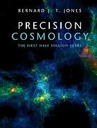 Precision Cosmology The First Half Million Years Bernard J T Jones