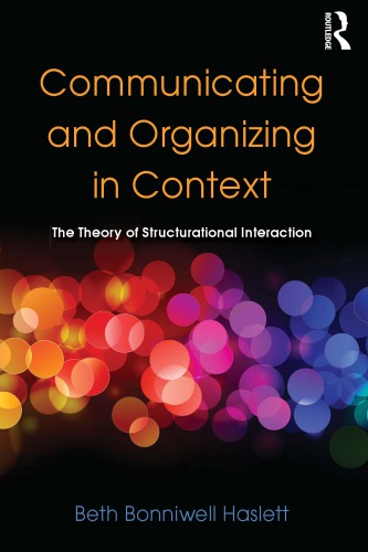 Communicating And Organizing In Context The Theory Of Structurational Interaction Haslett