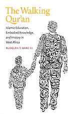 The Walking Quran Islamic Education Embodied Knowledge And History In West Africa Ware