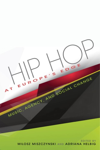 Hip Hop At Europes Edge Music Agency And Social Change Milosz Miszcynski