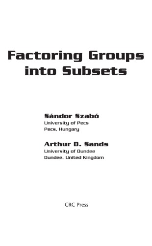 Factoring Groups Into Subsets Sandor Szabo Arthur D Sands