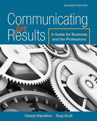 Communicating For Results A Guide For Business And The Professions 11th Edition Cheryl M Hamilton