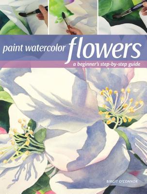 Paint Watercolor Flowers Paperback Birgit Oconnor