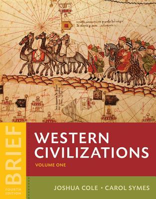 Western Civilizations Their History Their Culture 4th Brief Joshua Cole Carol Symes