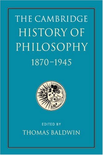 The Cambridge History Of Philosophy 18701945 Thomas Baldwin