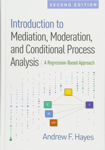 Introduction To Mediation Moderation And Conditional Process Analysis A Regressionbased Approach 2nd Andrew F Hayes