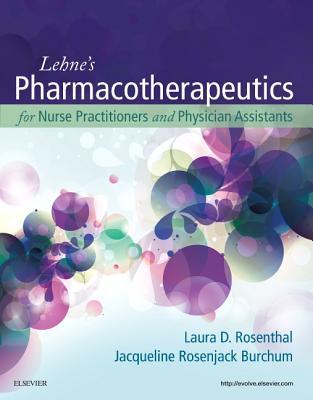 Lehnes Pharmacotherapeutics For Nurse Practitioners And Physician Assistants Laura Rosenthal Jacqueline Burchum