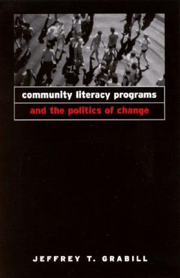 Community Literacy Programs And The Politics Of Change Jeffrey T Grabill