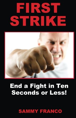First Strike End A Fight In Ten Seconds Or Less Sammy Franco