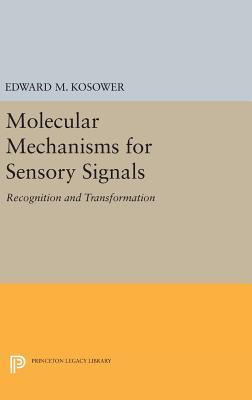 Molecular Mechanisms For Sensory Signals Recognition And Transformation Hardcover Edward M Kosower