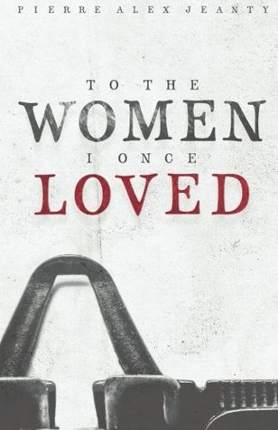 To The Women I Once Loved Paperback Pierre Alex Jeanty
