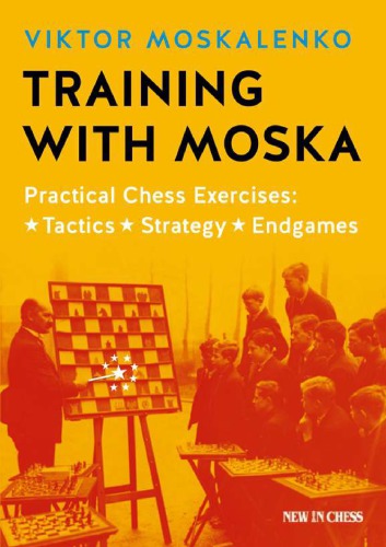 Training With Moska Practical Chess Exercises Tactics Strategy Endgames Viktor Moskalenko