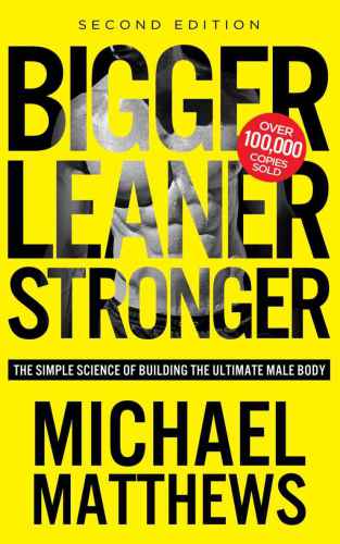 Bigger Leaner Stronger 2nd Michael Matthews