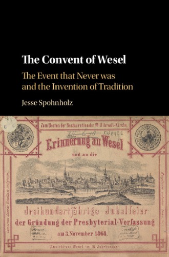 The Convent Of Wesel The Event That Never Was And The Invention Of Tradition Jesse Spohnholz