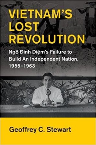 Vietnams Lost Revolution Ng Nh Dims Failure To Build An Independent Nation 19551963 Geoffrey Stewart