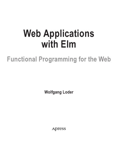 Web Applications With Elm Functional Programming For The Web Wolfgangloder