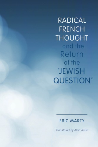 Radical French Thought And The Return Of The Jewish Question Ric Marty