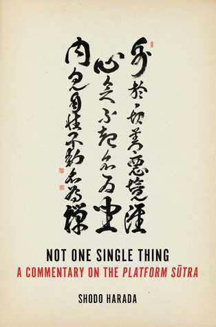 Not One Single Thing A Commentary On The Platform Sutra Shodo Harada