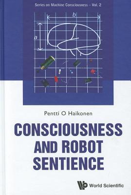 Consciousness And Robot Sentience Pentti Olavi Antero Haikonen