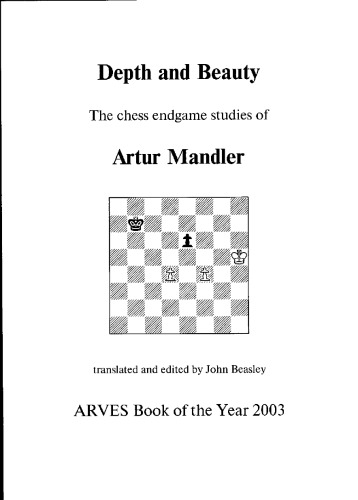 Depth And Beauty The Chess Endgames Studies Of Artur Mandler Mandler