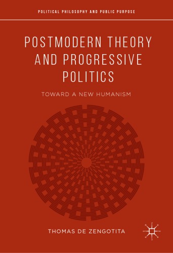 Postmodern Theory And Progressive Politics Toward A New Humanism Thomas De Zengotita