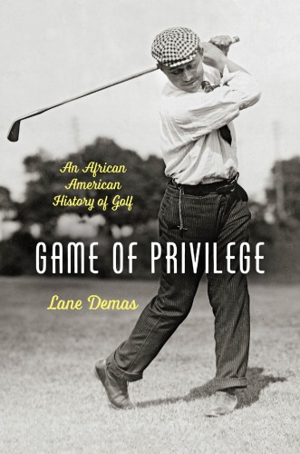 Game Of Privilege An African American History Of Golf Lane Demas
