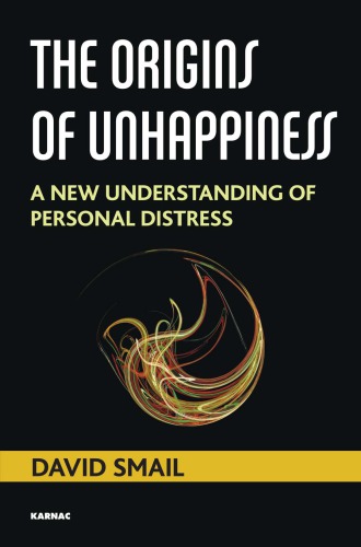 The Origins Of Unhappiness A New Understanding Of Personal Distress 2nd David Smail