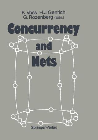 Concurrency And Nets Advances In Petri Nets Klaus Voss Hartmann J Genrich Grzegorz Rozenberg Eds