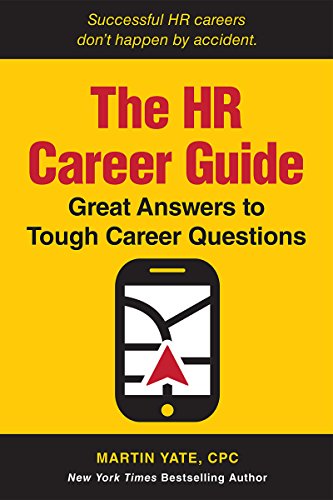 The Hr Career Guide Great Answers To Tough Career Questions Martin J Yate