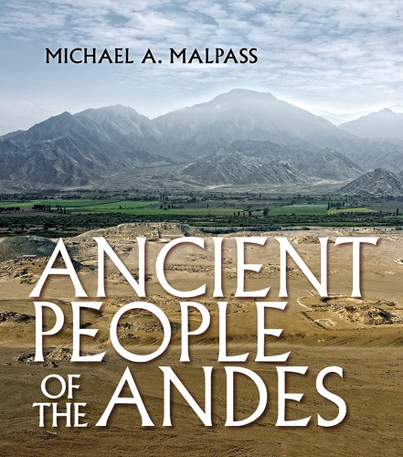 Ancient People Of The Andes Michael A Malpass