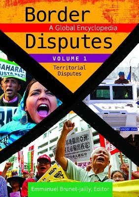 Border Disputes 3 Volume Set A Global Encyclopedia Hardcover Emmanuel Brunetjailly