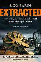 Extracted How The Quest For Mineral Wealth Is Plundering The Planet A Report To The Club Of Rome Bardi