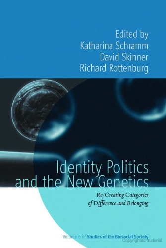 Identity Politics And The New Genetics Recreating Categories Of Difference And Belonging Katharina Schramm