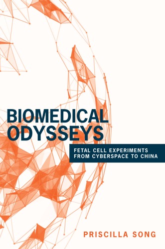 Biomedical Odysseys Fetal Cell Experiments From Cyberspace To China Paperback Priscilla Song