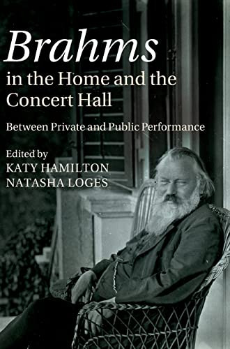 Brahms In The Home And The Concert Hall Between Private And Public Performance 1st Edition Katy Hamilton