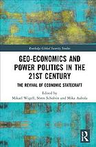Geoeconomics And Power Politics In The 21st Century The Revival Of Economic Statecraft Aaltola