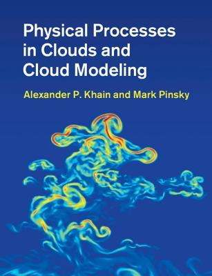 Physical Processes In Clouds And Cloud Modeling Hardcover Alexander P Khain