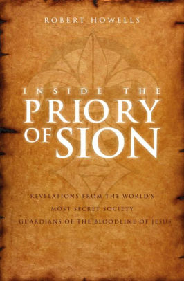 Inside The Priory Of Sion Revelations From The Worlds Most Secret Society Robert Howells