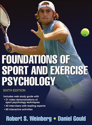 Foundations Of Sport And Exercise Psychology 6th Edition With Web Study Guide Hardcover Robert Weinberg Daniel Gould
