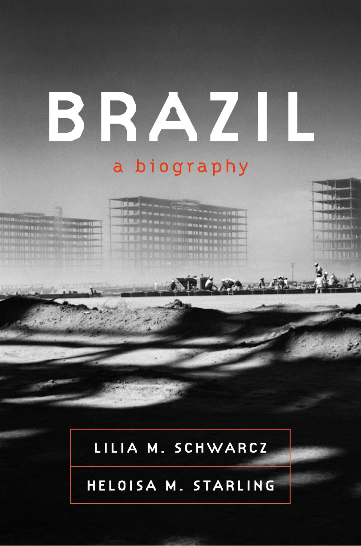 Brazil A Biography Lilia Moritz Schwarcz Heloisa Maria Murgel Starling