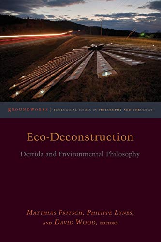 Ecodeconstruction Derrida And Environmental Philosophy Paperback Matthias Fritsch