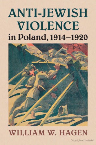 Antijewish Violence In Poland 19141920 William W Hagen