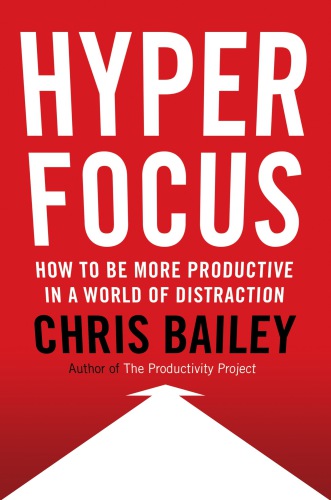 Hyperfocus Chris Bailey