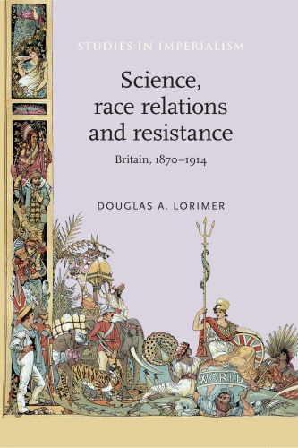 Science Race Relations And Resistance Britain 18701914 Douglas A Lorimer
