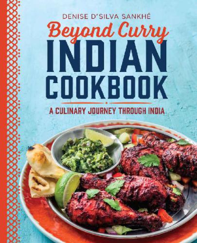 Beyond Curry Indian Cookbook A Culinary Journey Through India Denise Dsilva Sankh